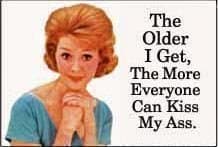 Image of The Older I Get, The More Everyone Can Kiss. funny fridge magnet (ep)