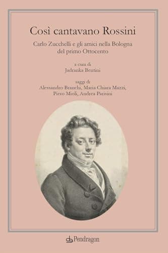 Image of Così cantavano Rossini. Carlo Zucchelli e gli amici nella Bologna del primo Ottocento. Con CD-Audio (Varia)