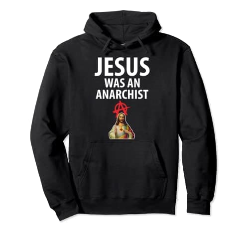 Image of 'Jesus Was An Anarchist' Christian Anarchy Easter Gospel Pullover Hoodie