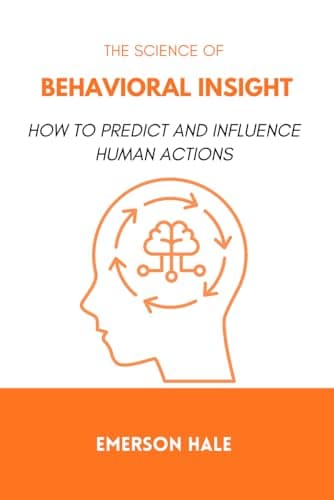 Image of The Science of Behavioral Insight: How to Predict and Influence Human Actions