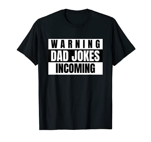 Image of Warning Dad Jokes Incoming T-Shirt