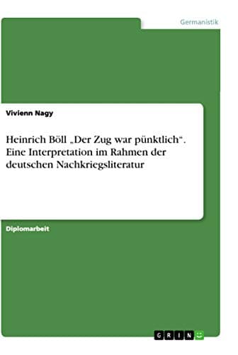 Image of Heinrich Böll "Der Zug war pünktlich". Eine Interpretation im Rahmen der deutschen Nachkriegsliteratur