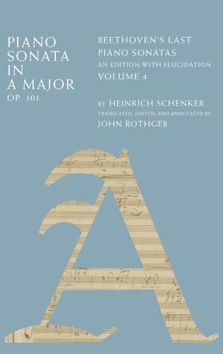 Image of Piano Sonata in A Major, Op. 101: Beethoven's Last Piano Sonatas, An Edition with Elucidation, Volume 4