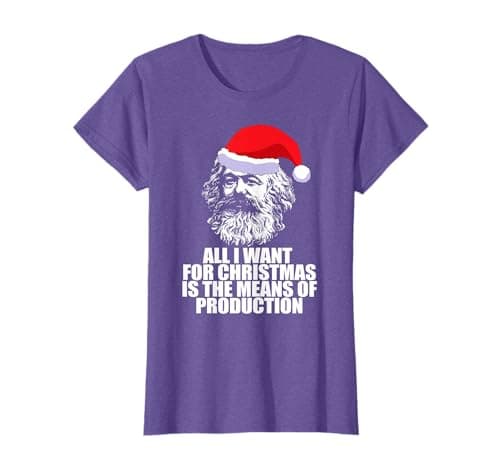 Image of ALL I WANT CHRISTMAS MEANS OF PRODUCTION Karl Marx Fun Meme T-Shirt