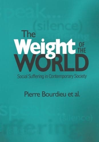 Image of Weight of the World: Social Suffering in Contemporary Society