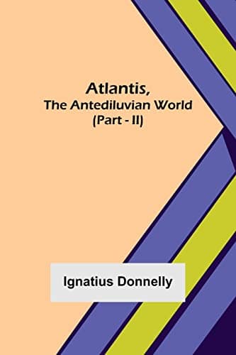 Image of Atlantis, The Antediluvian World (Part - II)