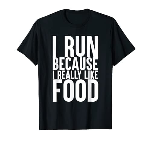 Image of I Run Because I Really Like Food Funny Workout Gym T-Shirt