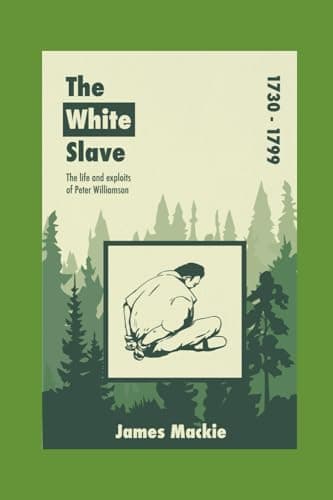 Image of The White Slave: The Life and Exploits of Peter Williamson 1730 - 1799
