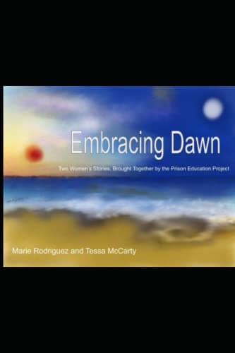 Image of Embracing Dawn: Two Women's Stories; Brought Together by the Prison Education Project