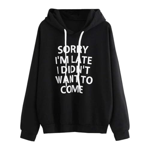 Image of Sorry I'm Late I Didn't Want to Come Hoodies for Women Pullover Graphic Funny Letter Print Crewneck Sweatshirts Teen Girls Hooded Tops Shirt Jumpers for Women UK