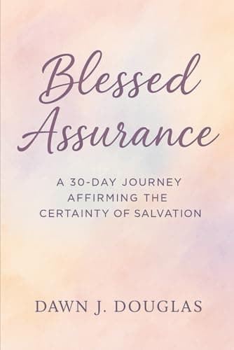 Image of Blessed Assurance: A 30-Day Journey Affirming the Certainty of Salvation