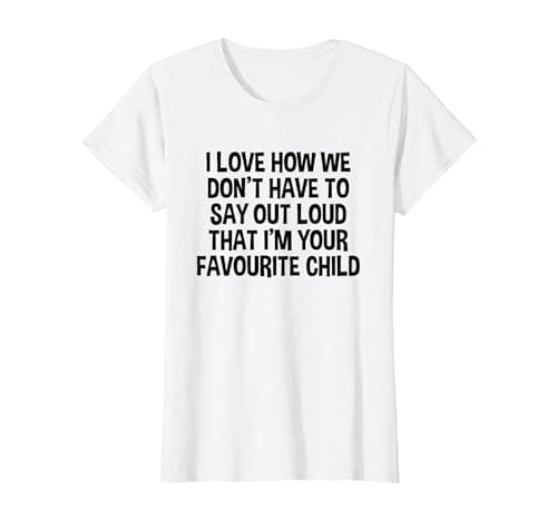 Image of Funny I'm Your Favourite Child Children Siblings T-Shirt, Women, White, Medium