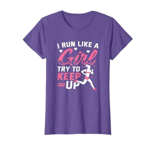 Image of I Run Like a Girl Try to Keep Up Female Runners T-Shirt