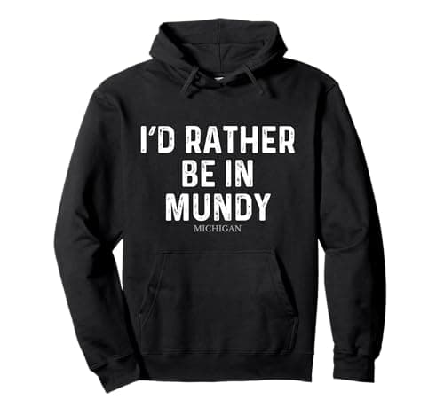 Image of I'd Rather Be In Mundy - US State Michigan Pullover Hoodie