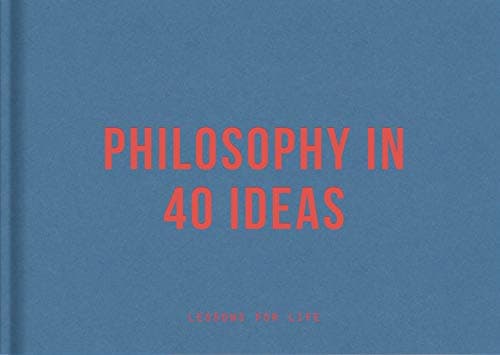 Image of Philosophy in 40 Ideas: Lessons for Life