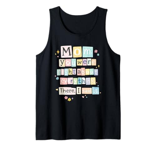 Image of Cute Mothers Day Mom You were Right About Everything Tank Top