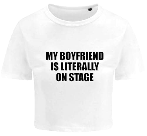 Image of My Boyfriend is Literally On Stage Ladies Cropped Printed T-Shirt Funny Slogan Cute Y2K Baby Tee (UK, Numeric, 8, Regular, Regular, White)