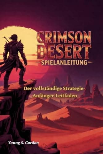 Image of CRIMSON DESERT SPIELANLEITUNG: Der vollständige Strategie-Anfänger-Leitfaden (German Edition)