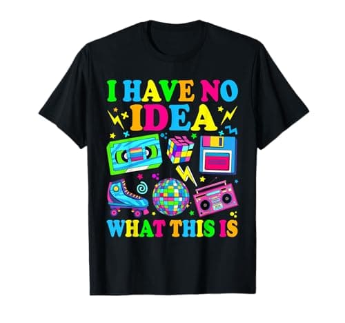 Image of I Have No Idea What This Is 80s 90s Outfit Men Women Kids T-Shirt