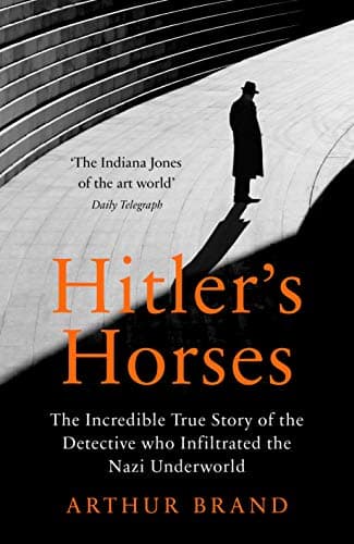 Image of Hitler's Horses: The Incredible True Story of the Detective who Infiltrated the Nazi Underworld