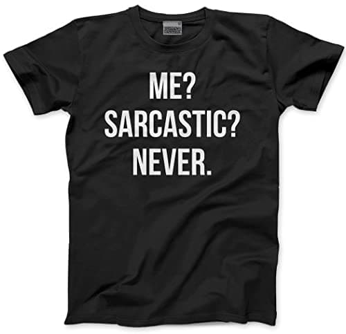 Image of HotScamp Me? Sarcastic? Never Men's Unisex T-Shirt - Black XX-Large
