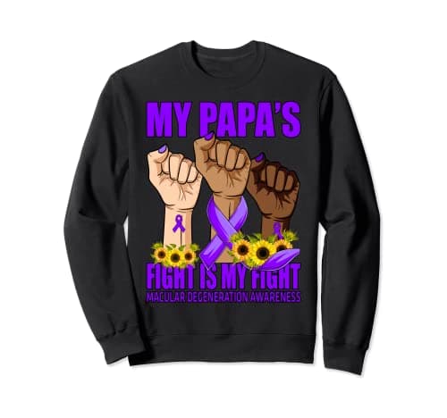 Image of My Papa's Fight Is My Fight Macular Degeneration Sweatshirt