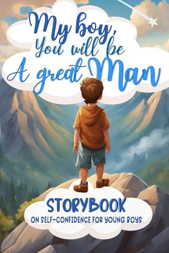 Image of My Son, You Will Be a Great Man !: Self-confidence book for boys: Inspiring stories for boys aged 6 to 10: self-confidence, self-esteem, personal ... 6 , 7 , 8 , 9 , 10 years old - Gift for boys