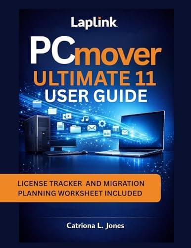 Image of LAPLINK PCMOVER ULTIMATE 11 USER GUIDE : Step-by-step Manual to Safe Data Migration and File Transfer
