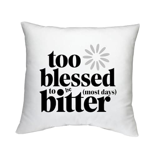 Image of Shopagift Too Blessed to be Bitter Most Days Funny Cushion Cover Bedroom Lounge Accessory - 40cm x 40cm