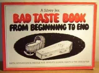 Image of Bad Taste Book: From Beginning to End (Bad Taste Books)