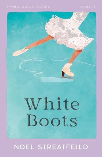 Image of White Boots: A Timeless Classic of Ice Skating and Ambition (HarperCollins Children's Classics)