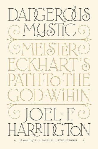 Image of Dangerous Mystic: Meister Eckhart's Path to the God Within