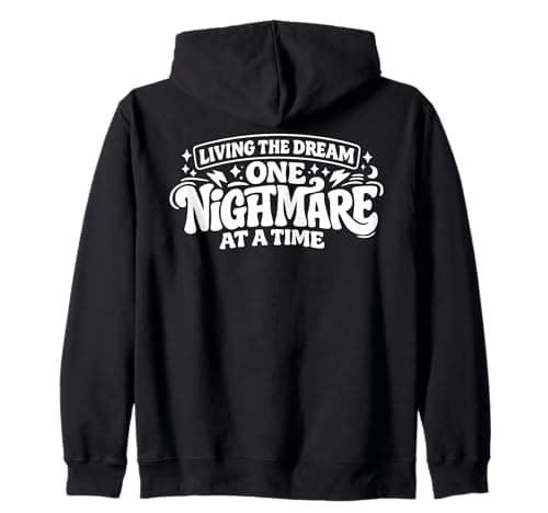 Image of Living The Dream One Nightmare At A Time Funny Sarcastic Zip Hoodie