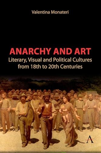 Image of Anarchy and Art: Literary, Visual and Political Cultures from 18th to 20th Centuries