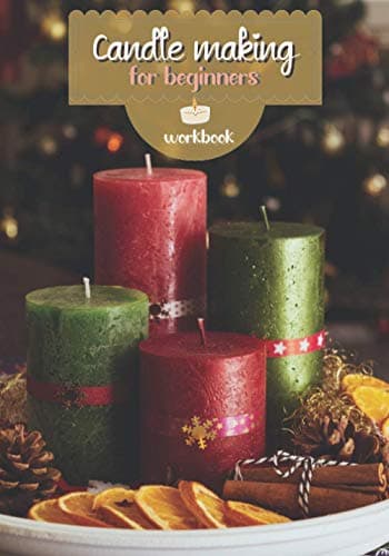 Image of Candle Making for Beginners: Grow and Run Your Own Profitable Home Based Candle Making Business, Make Your Homemade Candle Step by Step, be More Organized, and Keep Tracking All Your Projects.