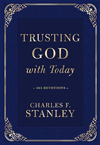 Image of Trusting God with Today: A Daily Devotional for Building Confident Faith and Lasting Joy (365 Devotions - Inspiration for Every Day of the Year) (Devotionals from Charles F. Stanley)