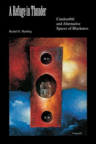 Image of A Refuge in Thunder: Candomblé and Alternative Spaces of Blackness (Blacks in the Diaspora)