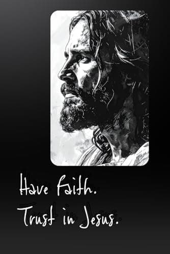 Image of HAVE FAITH. TRUST IN JESUS. - Jesus Christ Illustration - PAPERBACK 100 PAGES - Journal/Diary/Daily Planner/Prayer - Christian Gift Journal - Men/Women/Teens/Journaling/Diary