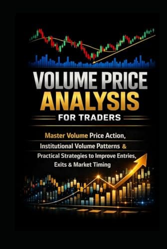 Image of Volume Price Analysis for Traders: Master Volume Price Action, Institutional Volume Patterns & Practical Strategies to Improve Entries, Exits & Market Timing