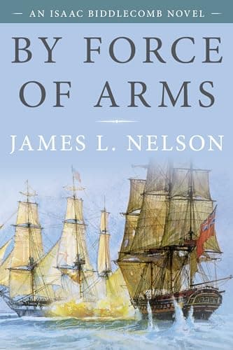 Image of By Force of Arms: An Isaac Biddlecomb Novel: 1