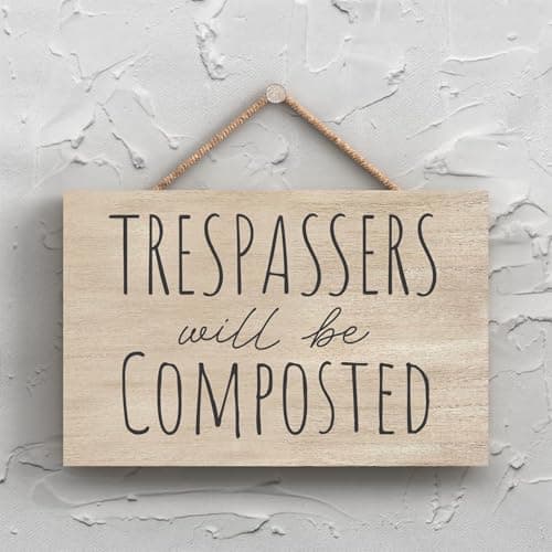 Image of Global Designs Trespassers Will Be Composted Garden Humorous Typography Wooden Hanging Plaque