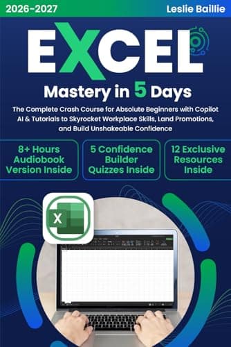 Image of Excel Mastery in 5 Days: The Complete Crash Course for Absolute Beginners with Copilot AI & Tutorials to Skyrocket Workplace Skills, Land Promotions, and Build Unshakeable Confidence