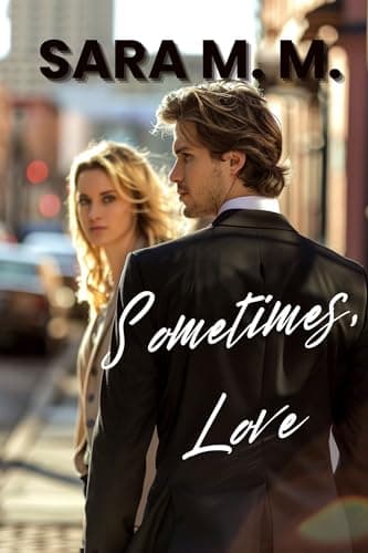 Image of Sometimes, Love: A romantic collection of 14 stories about love, desire and second chances in a contemporary atmosphere (This Is How Desire Begins Book 1)