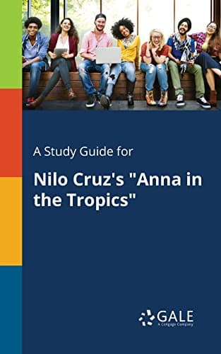 Image of A Study Guide for Nilo Cruz's "Anna in the Tropics" (Drama For Students)
