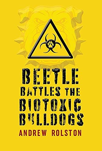 Image of Beetle Battles the Biotoxic Bulldogs: Volume 1