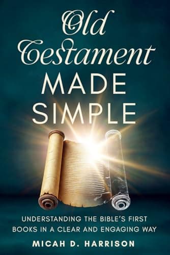 Image of Old Testament Made Simple: Understanding the Bible’s First Books in a Clear and Engaging Way (Bible Made Simple for Adults Series)