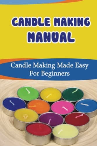 Image of Candle Making Manual: Candle Making Made Easy For Beginners