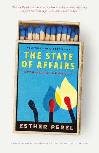 Image of The State Of Affairs: Rethinking Infidelity - a book for anyone who has ever loved