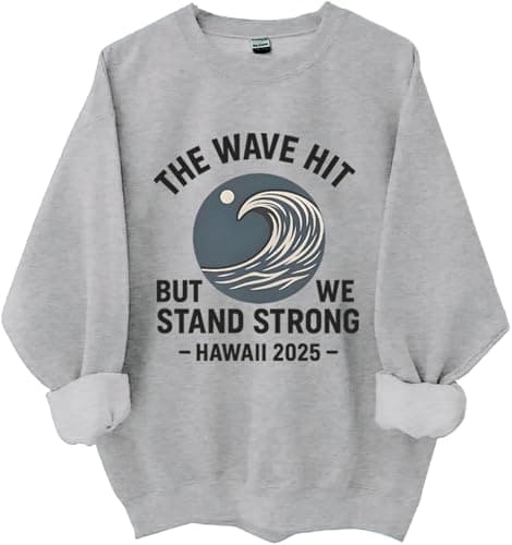 Image of The Wave Hit Sweatshirt, Tsunami Watch Warning California Shirt, The Wave Hit But We Stand Strong Hawaii 2025 Shirt Grey