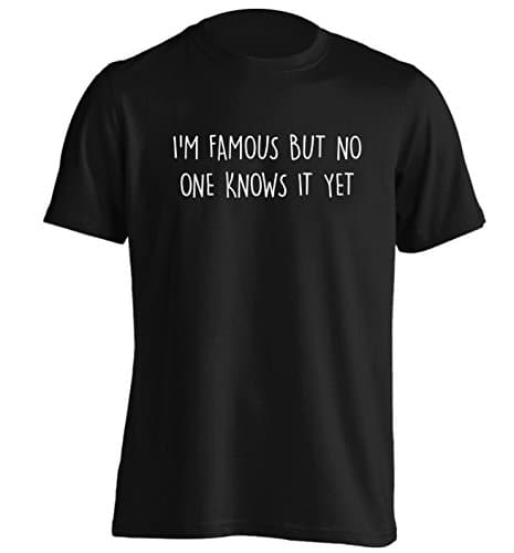 Image of Flox Creative I'm Famous but no one Knows it Yet T-Shirt Small - 5XL Black